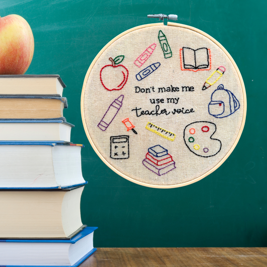 Teacher School Don't Make Me Use My Teacher Voice - Finished Piece, Custom Size Hoop